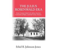 The Julius Rosenwald Era: Former Grammar Schools in the African American Communities of Ripley, Lauderdale County, Tennessee