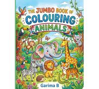 The Jumbo Book Of Colouring Animals: A Big Coloring Collection of Cute & Cuddly Animals (Coloring Books For Kids and Adults)