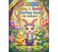 The JUMBO Spring & Easter Coloring Book for Toddlers: Bold and Easy Coloring Pages for Toddlers and Kids Ages 1-4. Cute Designs of Bunnies, Chicks, and Dinosaurs for Spring and Easter.