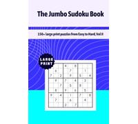 The Jumbo Sudoku Book: 150+ large print puzzles from Easy to Hard, Vol II