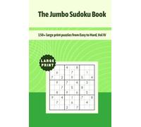 The Jumbo Sudoku Book: 150+ large print puzzles from Easy to Hard, Vol IV