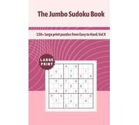 The Jumbo Sudoku Book: 150+ large print puzzles from Easy to Hard, Vol X