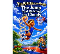 The Jump That Reached the Clouds: A Magical Basketball Adventure for Kids: 3 (The Keeper of the Games - A Magical Sports Adventure Series for kids)