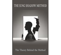 The Jung Shadow Method: The Theory Behind the Method