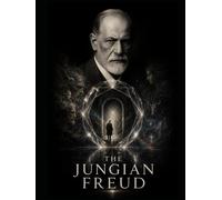 The Jungian Freud: Book I of In The Mirror: A Psychological Reversal Of Freud And Jung