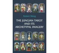 The Jungian Tarot and its Archetypal Imagery: Volume II of the Jungian Tarot Trilogy