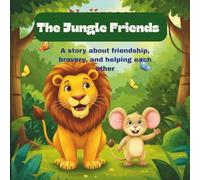 The Jungle Friends: A story about friendship, bravery, and helping each other