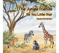 The Jungle Friends: Be YOU, LITTLE ONE!