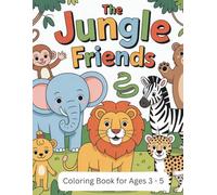 The Jungle Friends: Coloring Book for Ages 3 to 5