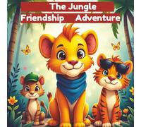 The Jungle Friendship Adventure: A heartwarming story about kindness, teamwork, and magical jungle friends
