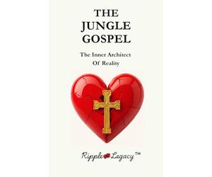 The Jungle Gospel: The Inner Architect of Reality