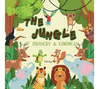 THE JUNGLE OF BRAVERY & KINDNESS: Moral stories for children