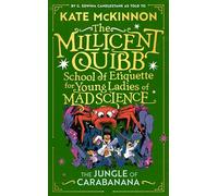 The Jungle of Carabanana: The #1 New York Times Bestselling series: Book 3 (The Millicent Quibb School of Etiquette for Young Ladies of Mad Science)