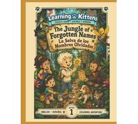 The Jungle of Forgotten Names: La Selva de los Nombres Olvidados (Learning Kittens)
