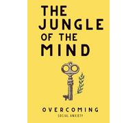 The Jungle of the Mind: Overcoming Social Anxiety