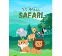 "The Jungle Safari": "A Fun Jungle Animal Coloring Adventure for Kids" | Cute Safari Adventure with Lions, Elephants, Monkeys & More.
