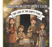 The Junior Detectives Club:: The Case of the Empty Tomb