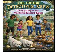 The Junior Detectives Crew: The Mystery of the Missing Easter Eggs
