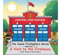 The Junior Firefighter Series Book Number 1: A Visit to the Firehouse