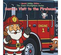 The Junior Firefighter Series, Special Holiday Edition: Santa's Visit to the Firehouse