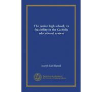 The junior high school, its feasibility in the Catholic educational system