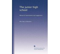 The junior high school: Manual of requirements and suggestions