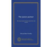 The junior partner: the inner secrets of seven men who won success