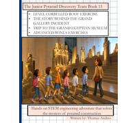 The Junior Pyramid Discovery Team Book 11: Hands-on STEM engineering adventure that solves the mystery of pyramid construction
