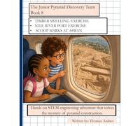 The Junior Pyramid Discovery Team Book 8: Hands-on STEM engineering adventure that solves the mystery of pyramid construction