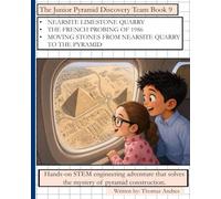 The Junior Pyramid Discovery Team Book 9: Hands-on STEM engineering adventure that solves the mystery of pyramid construction