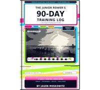 The Junior Rower's 90 Day Training Log: Limited Stroke Edition