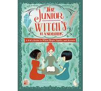The Junior Witch's Handbook: A Kid's Guide to White Magic, Spells, and Rituals (The Junior Handbook)