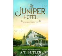 The Juniper Hotel: Historical Women's Fiction Saga: 1 (Juniper Falls)