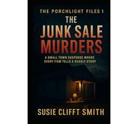 The Junk Sale Murders: A Small Town Suspense Where Every Item Tells A Deadly Story: Short Read (The Porchlight Files)