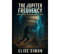 The Jupiter Frequency: First Contact, Electromagnetic Crisis