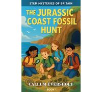 The Jurassic Coast Fossil Hunt (Stem Mysteries of Britain)