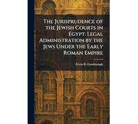 The Jurisprudence of the Jewish Courts in Egypt: Legal Administration by the Jews Under the Early Roman Empire