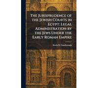 The Jurisprudence of the Jewish Courts in Egypt: Legal Administration by the Jews Under the Early Roman Empire