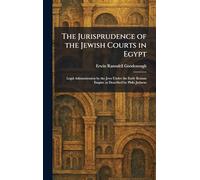 The Jurisprudence of the Jewish Courts in Egypt: Legal Administration by the Jews Under the Early Roman Empire as Described by Philo Judaeus