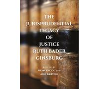 The Jurisprudential Legacy of Justice Ruth Bader Ginsburg
