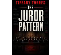 The Juror Pattern: A Legal Thriller About Jury Manipulation, Murder, and Courtroom Conspiracy (The Edited Truth Series)