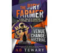 The Jury Farmer: A Legal Thriller of Corruption, Jury Tampering, and Relentless Justice: 3 (The Guardian of New Orleans)