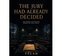 THE JURY HAD ALREADY DECIDED: The verdict was written before the trial began.