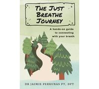 The Just Breathe Journey: A hands-on guide to connecting with your breath