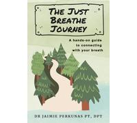 The Just Breathe Journey (Color): A hands-on guide to connecting with your breath