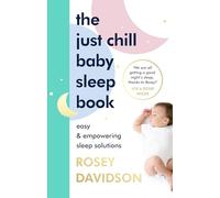 The Just Chill Baby Sleep Book: Easy and Empowering Sleep Solutions