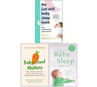 The Just Chill Baby Sleep Book [Hardcover], Baby Food Matters, The Baby Sleep Solution 3 Books Collection Set