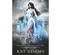 The Just One: A Fated Mate, Bullies to Lovers Fae Romantasy (Guardians of the Fortress)