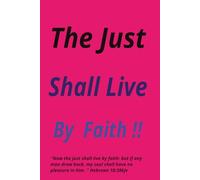 The Just Shall Live By Faith !!: A Christian Prayer and Reflection Journal for Spiritual Growth, Daily Devotion, and Scripture Meditation.