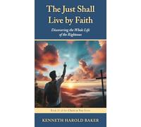 The Just Shall Live by Faith: Discovering the Whole Life of the Righteous: 21 (Christ in You)